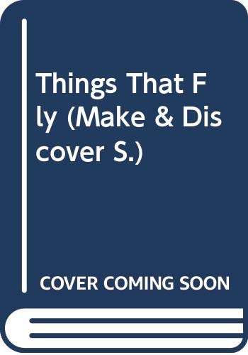 Things That Fly (Make & Discover S.)