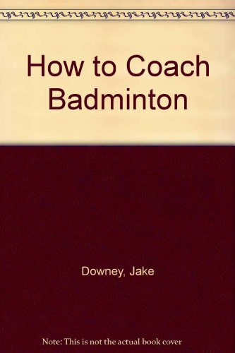 How to Coach Badminton