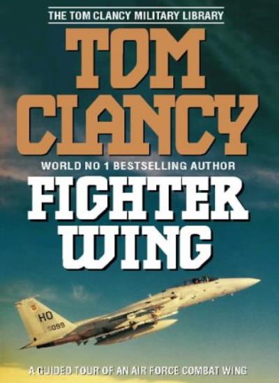 Fighter Wing: Guided Tour of an Air Force Combat Wing (The Tom Clancy Military Library)