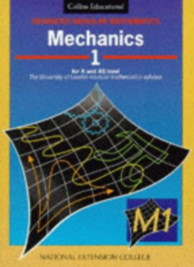 Advanced Modular Mathematics – Mechanics 1: v. 1 (Advanced Modular Mathematics S.)