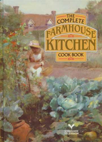 The Complete Farmhouse Kitchen Cook Book