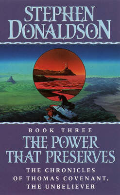 The Power That Preserves (The Chronicles of Thomas Covenant, the Unbeliever): Book 3