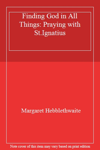 Finding God in All Things: Praying with St.Ignatius