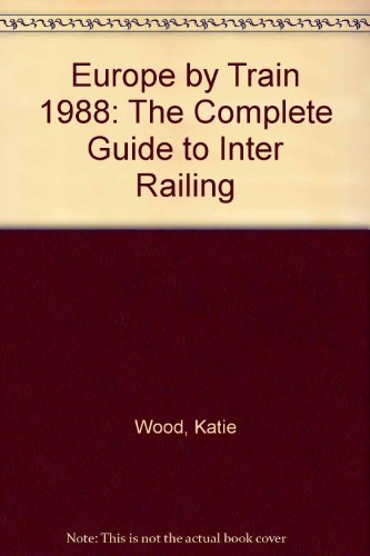 Europe by Train 1988: The Complete Guide to Inter Railing