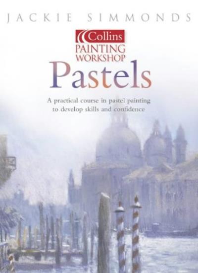 Painting Workshop Pastels (Collins painting workshop)