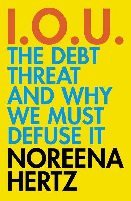 IOU: The Debt Threat and Why We Must Defuse It
