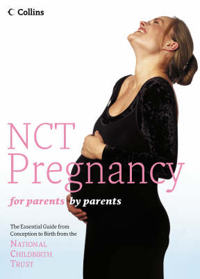 NCT – Pregnancy: The Essential Guide from Conception to Birth from the National Childbirth Trust (National Childbirth Trust Guides)