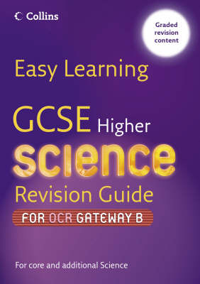 Easy Learning – GCSE Science Revision Guide for OCR Gateway Science B: Higher