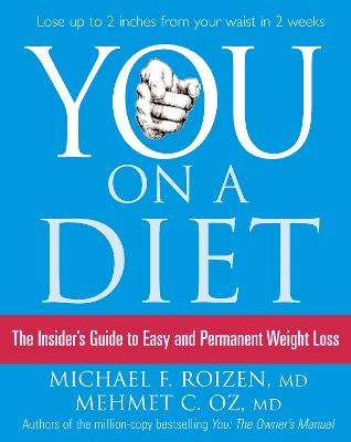 You: On a Diet: The Insider’s Guide to Easy and Permanent Weight Loss