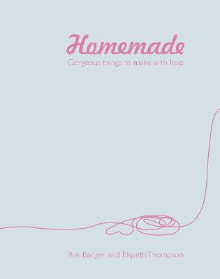 Homemade: Gorgeous things to make with love