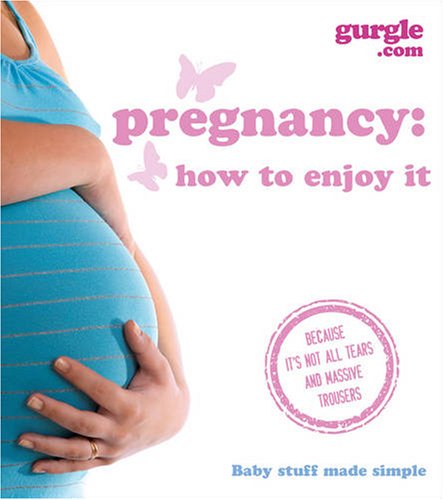Gurgle – Pregnancy: How to enjoy it