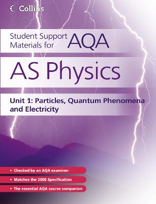 Student Support Materials for AQA – AS Physics Unit 1: Particles, Quantum Phenomena and Electricity
