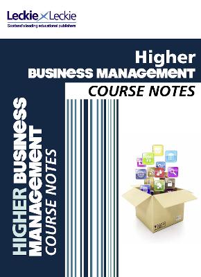 Higher Business Management Course Notes: For Curriculum for Excellence SQA Exams (Course Notes for SQA Exams)