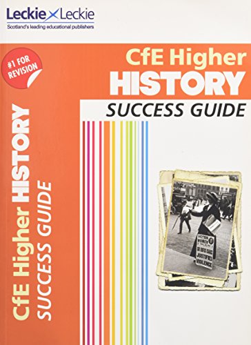 Success Guide for SQA Exam Revision – Higher History Revision Guide: Success Guide for CfE SQA Exams