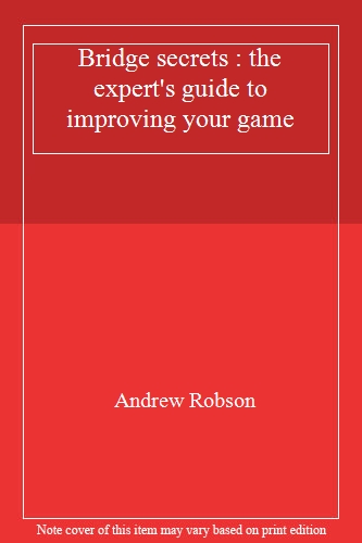Bridge secrets : the expert's guide to improving your game