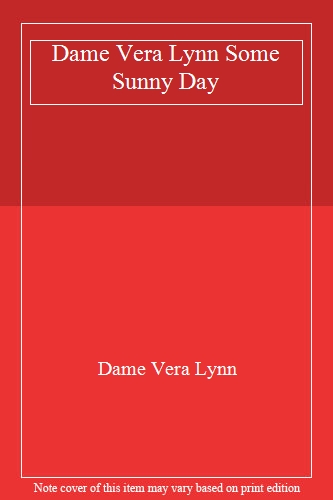 Dame Vera Lynn Some Sunny Day