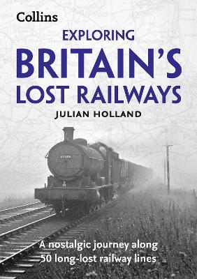 Exploring Britain’s Lost Railways: A nostalgic journey along 50 long-lost railway lines
