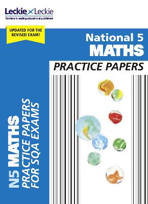 National 5 Maths Practice Papers: Revise for SQA Exams (Leckie N5 Revision)