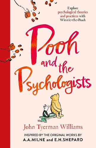 Pooh and the Psychologists: NEW edition for 2026. Explore psychological theories through the genius of Winnie-the-Pooh