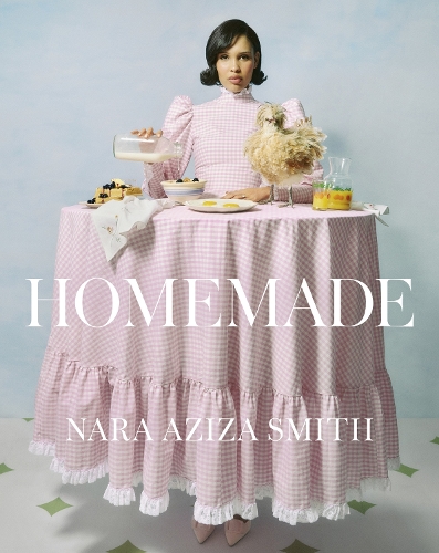 Homemade: The debut cookbook from the best-dressed digital culinary creator, Nara Aziza Smith
