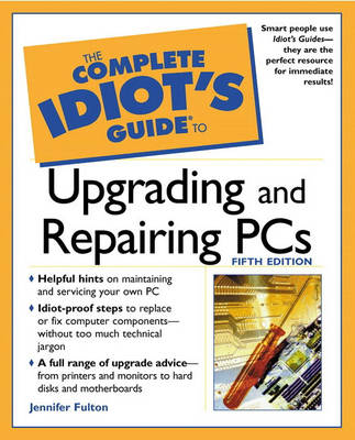 The Complete Idiot's Guide to Upgrading and Repairing PCs (Complete Idiot's Guide to (Computer))
