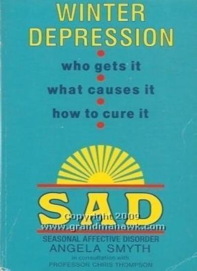 Seasonal Affective Disorder: Winter Depression - Who Gets It, What Causes It and How to Cure It