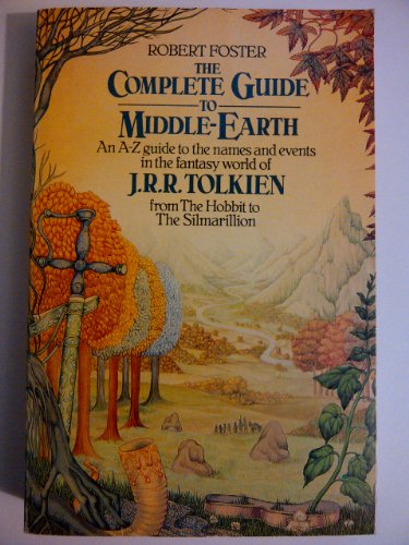 The Complete Guide to Middle-Earth: From the Hobbit to the Silmarillion