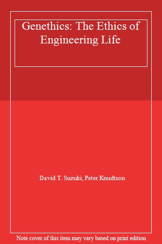 Genethics: The Ethics of Engineering Life