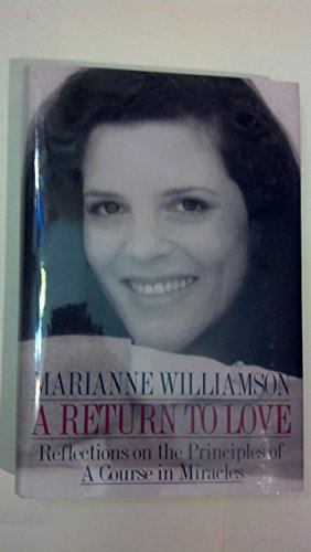 Return to Love: Reflections on the Principles of a Course in Miracles