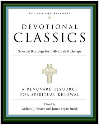 Devotional Classics: Selected Readings For Individuals And Groups