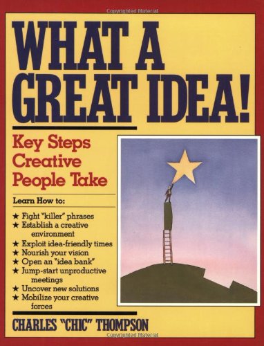 What a Great Idea!: The Key Steps Creative People Take