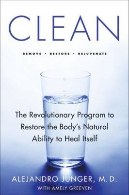 Clean: A Revolutionary Program to Restore the Body's Natural Ability to Heal Itself