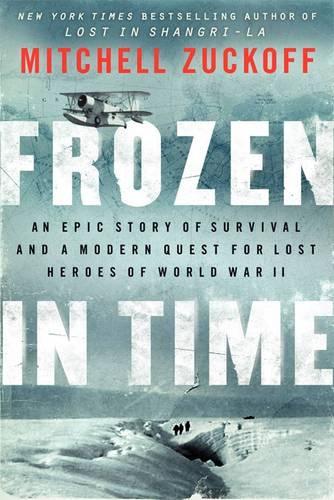 Frozen in Time [Large Print]: An Epic Story of Survival and a Modern Quest for Lost Heroes of World War II