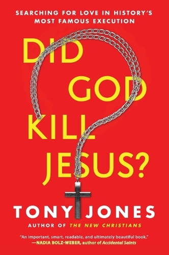 Did God Kill Jesus?: Searching For Love In History's Most Famous Execution