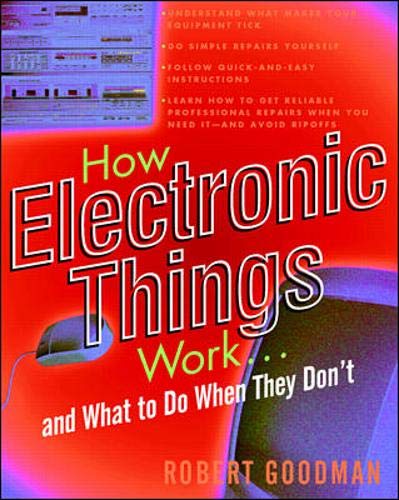 How Electronic Things Work. . .And What to Do When They Don't (TAB Electronics Technical Library)