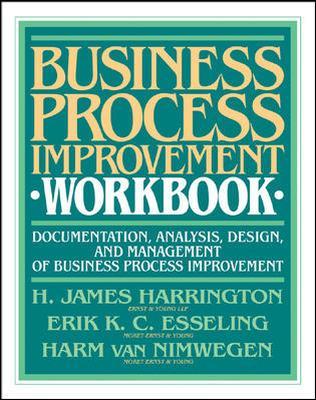 Business Process Improvement Workbook: Documentation, Analysis, Design, and Management of Business Process Improvement (GENERAL FINANCE & INVESTING)