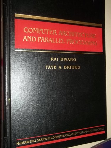 Computer Architecture and Parallel Processing (McGraw-Hill series in computer organisation and architecture)