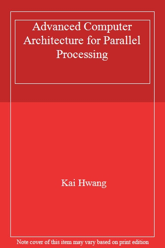 Advanced Computer Architecture for Parallel Processing