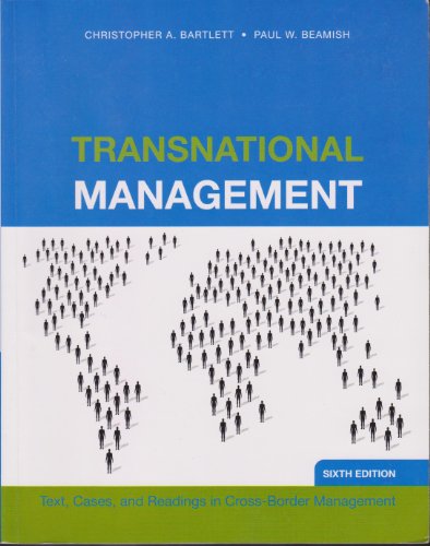 Transnational Management: Text, Cases & Readings in Cross-Border Management: Text, Cases and Readings in Cross-Border Management