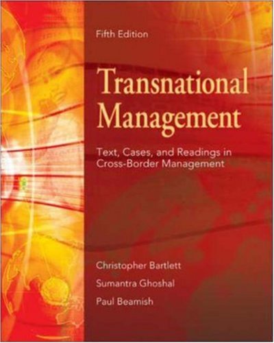 Transnational Management: Text, Cases & Readings in Cross-Border Management: Text, Cases and Readings in Cross-border Management