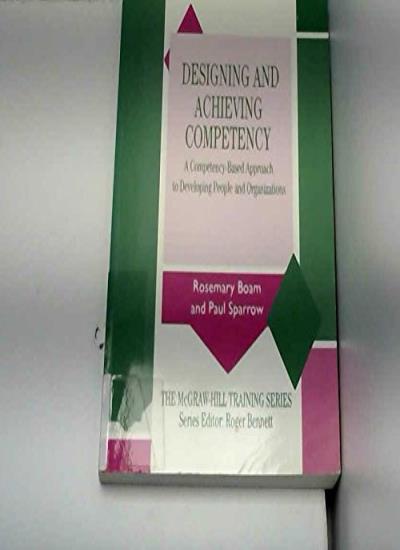 Designing and Achieving Competency: A Competency-based Approach to Developing People and Organizations (McGraw-Hill Training Series)
