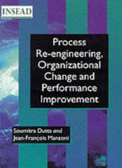 Process Re-Engineering Organizatioinal Change And Performance Improvement (INSEAD Global Management)