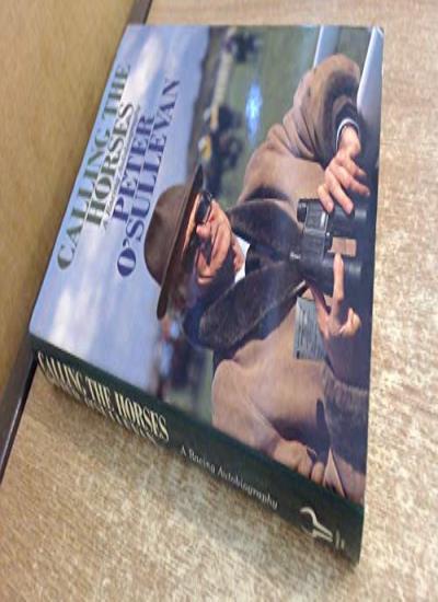 Calling the Horses: A Racing Autobiography