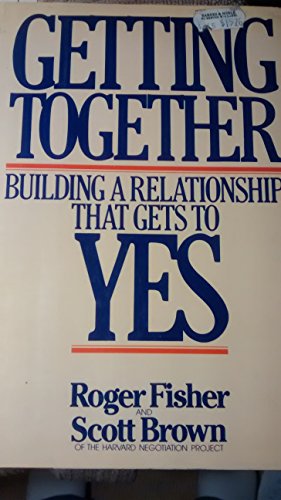Getting Together: Building a Relationship That Gets to Yes