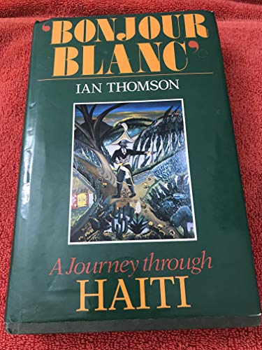 Bonjour Blanc: Journey Through Haiti