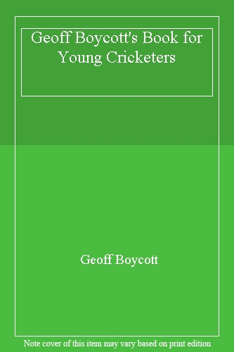 Geoff Boycott's Book for Young Cricketers