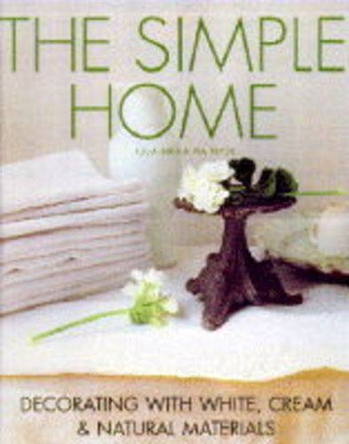 The Simple Home: Decorating with White, Cream and Natural Materials