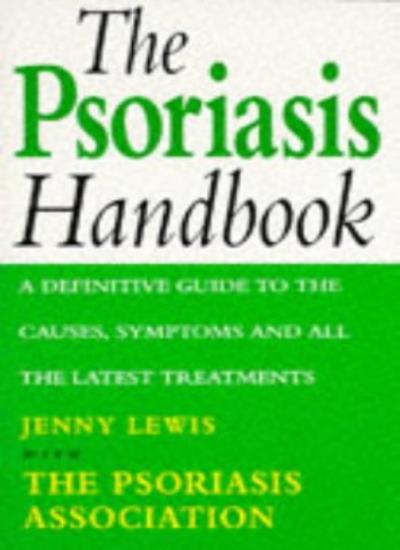 The Psoriasis Handbook: A Definitive Guide to the Causes, Symptoms and All the Latest Treatments