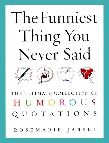The Funniest Thing You Never Said