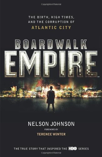 Boardwalk Empire: The Birth, High Times and the Corruption of Atlantic City